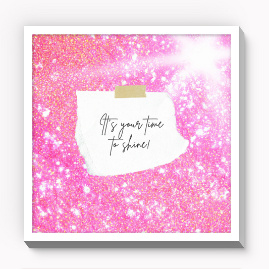 It's Your Time To Shine - 8x8 inch Wall Art, Home Office Decor