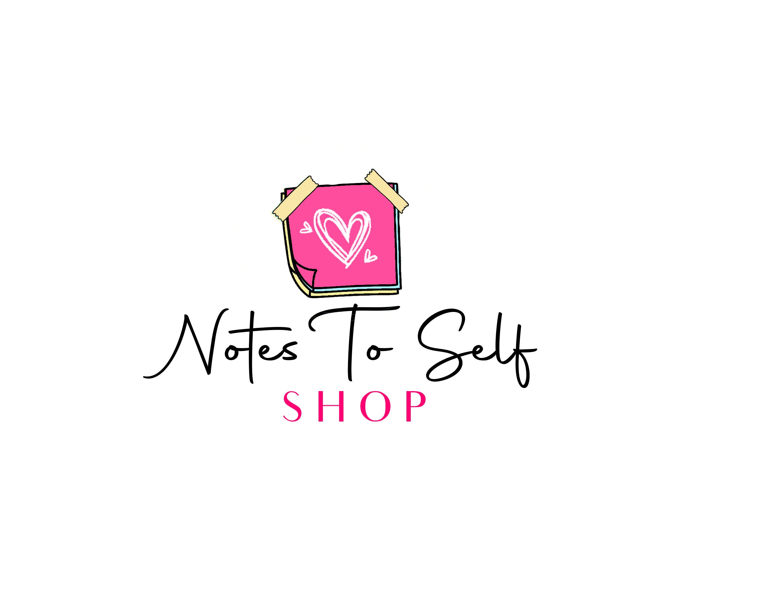 Notes To Self Shop™
– Notes To Self Shop