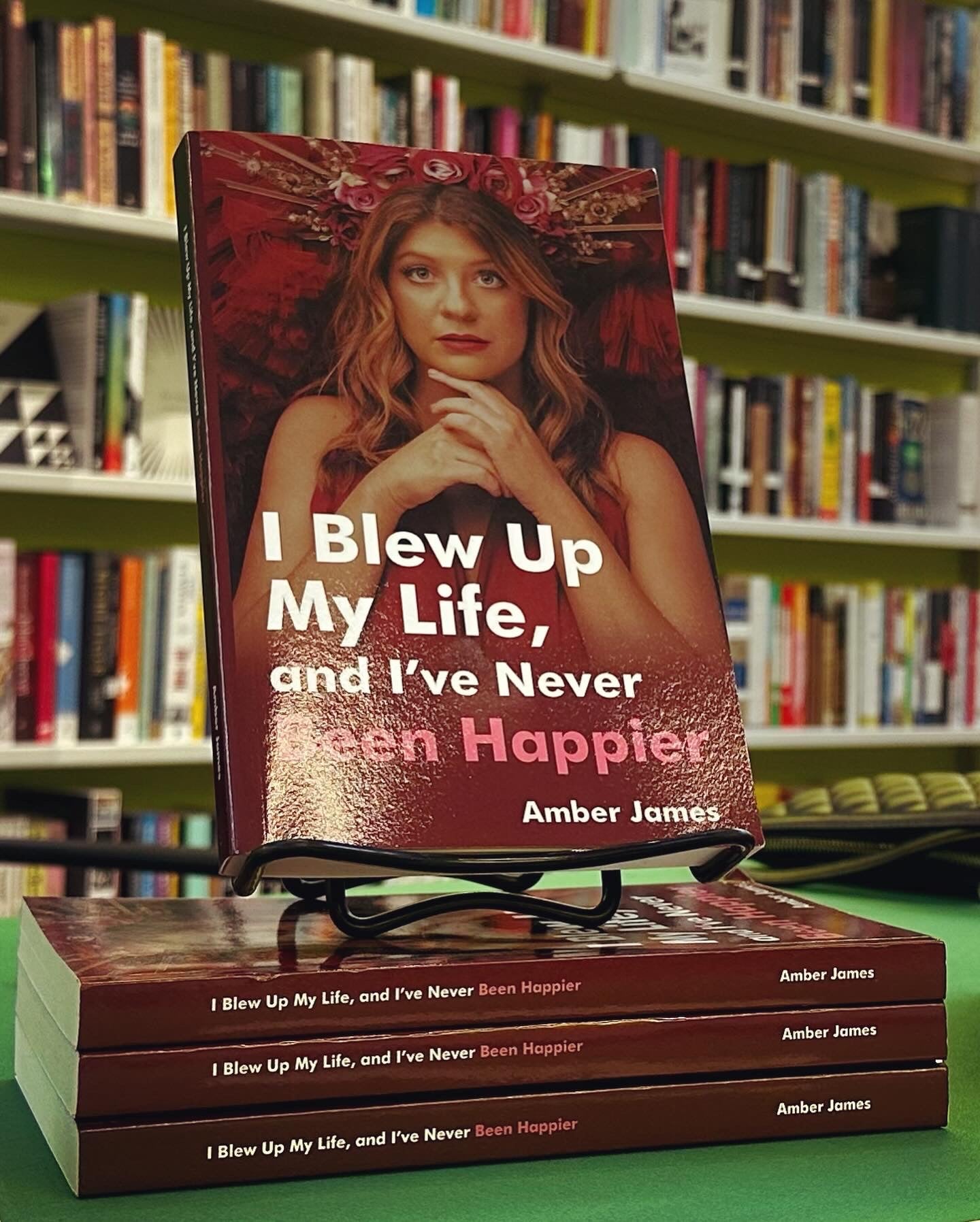 I Blew Up My Life, And I’ve Never Been Happier by Amber James (Paperback), Memoir