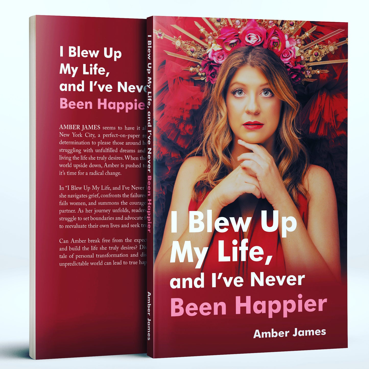 I Blew Up My Life, And I’ve Never Been Happier by Amber James (Paperback), Memoir