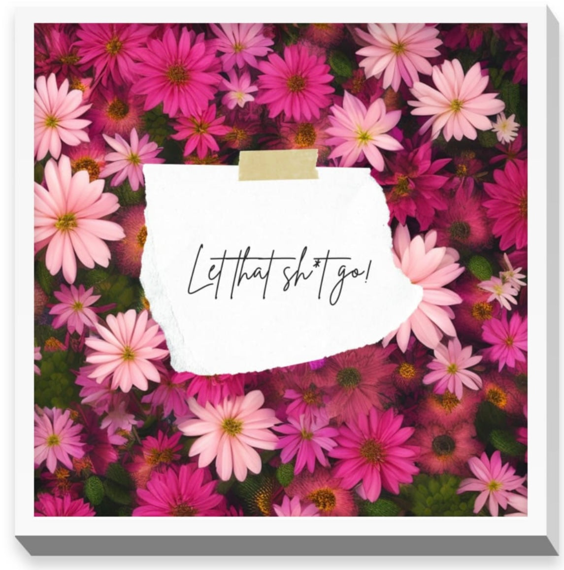 Let That **** Go | 8x8 Inspirational Wall Art Home and Office Decor With Frame
