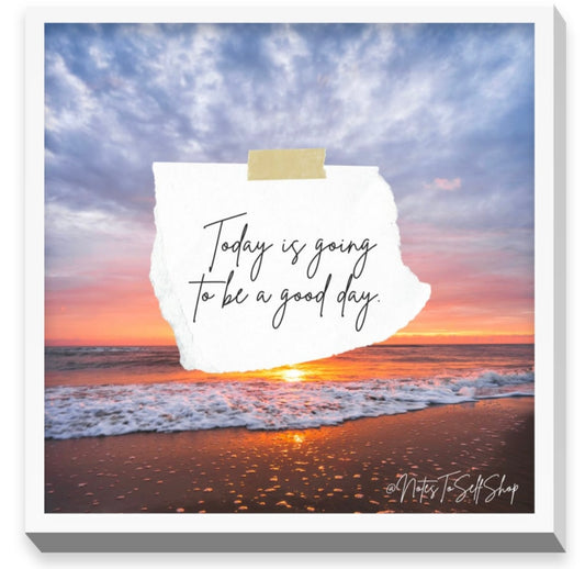 Today Is Going To Be a Good Day | Inspirational Wall Art