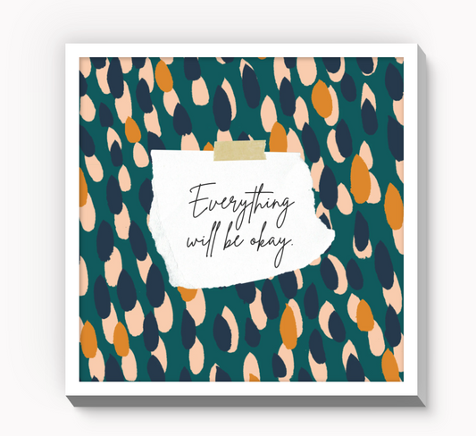 Everything Will Be Okay - 8x8 inch Wall Art, Home Office Decor
