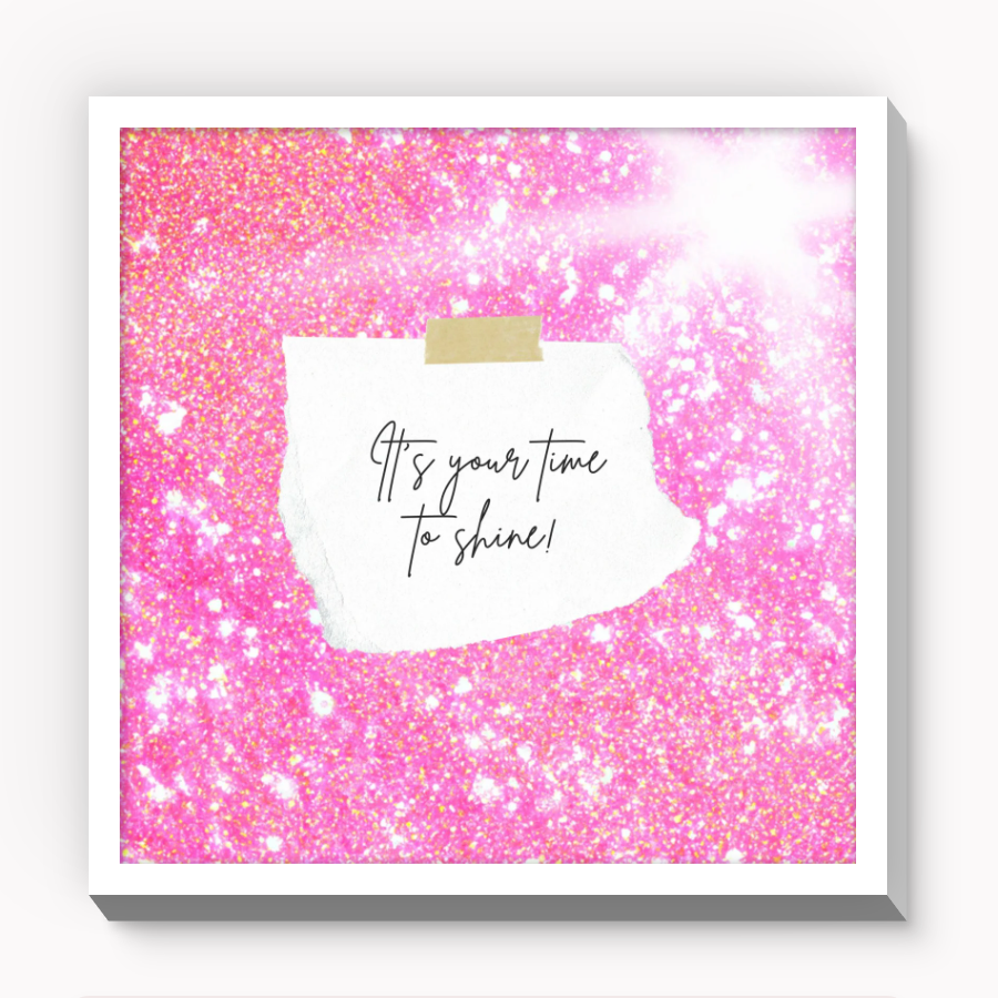 It's Your Time To Shine - 8x8 inch Wall Art, Home Office Decor