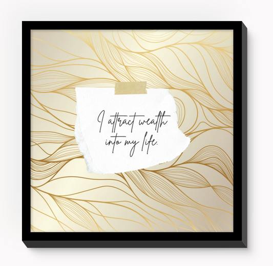 I Attract Wealth Into My Life | 8x8 Inspirational Wall Art Home Decor With White Frame