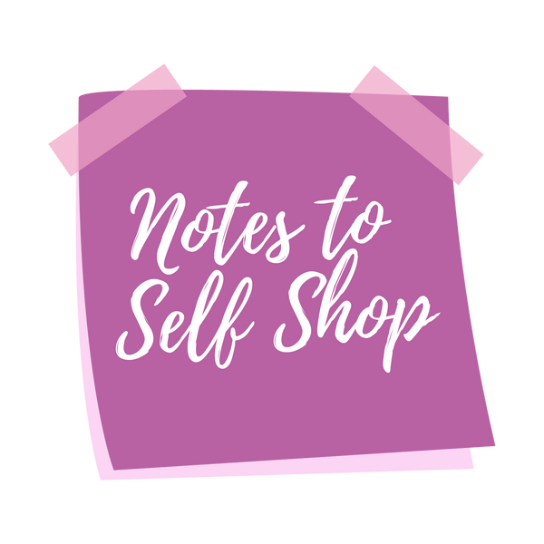  Notes To Self Shop